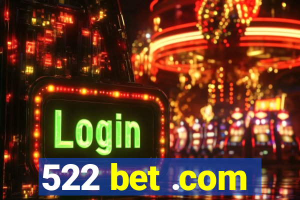 522 bet .com